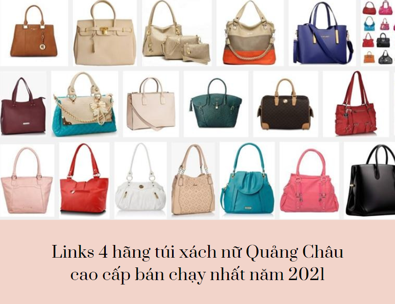 Hãng túi xách nữ Quảng Châu cao cấp bán chạy nhất năm 2021