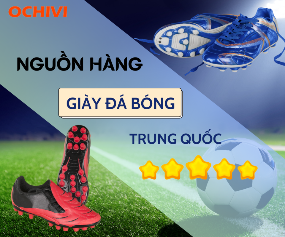 Nguồn hàng giày bóng đá Trung Quốc uy tín, chất lượng